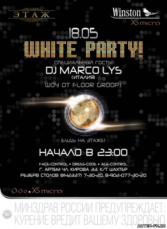 18 мая суббота WHITE PARTY! Специальный гость из Италии MARCO LYS!